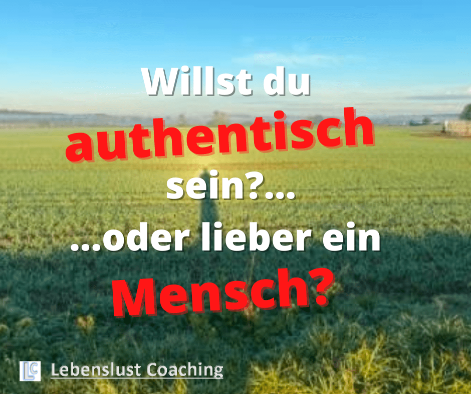 Willst Du Authentisch Sein? - Lebenslust Coaching